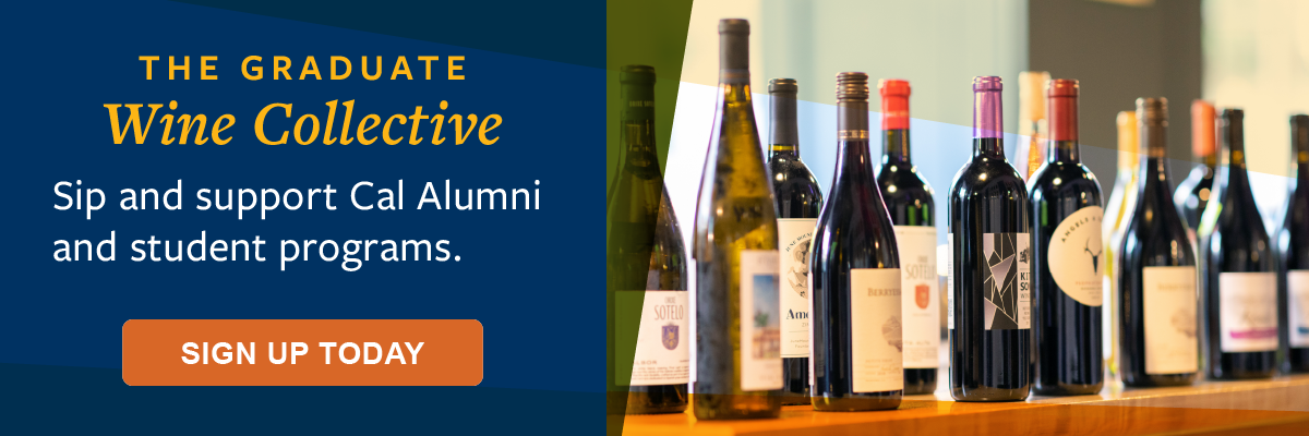 Sip and support Cal alumni and student programs. Sign up today to the Graduate Wine Collective.